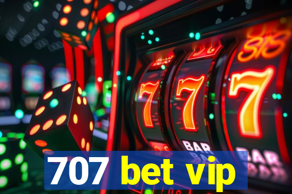 707 bet vip